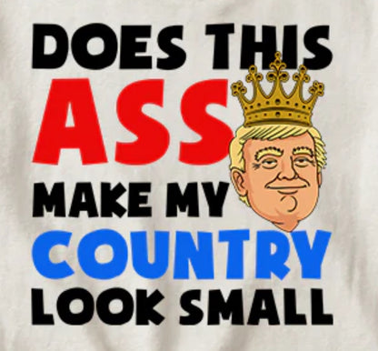 Does This Ass Make My Country Look Small