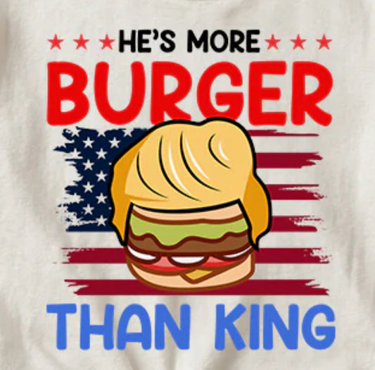 He's More Burger Than King
