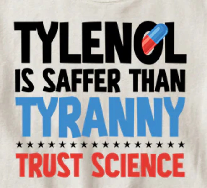 Tylenol is Safer Than Tyranny, Trust Science