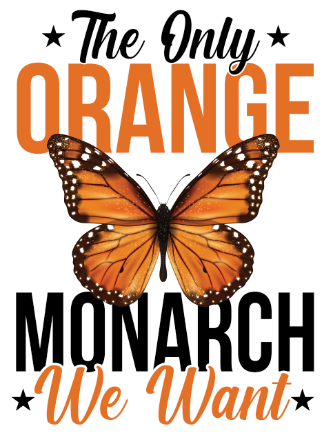 The Only Orange Monarch We Want